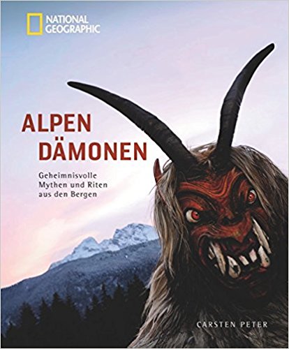 Alpendämonen: Geheimnisvolle Mythen und Riten aus den Bergen
