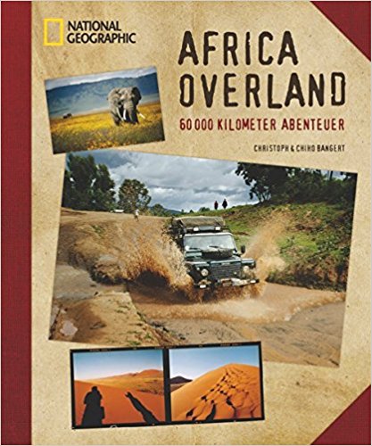 Africa Overland: 60000 Kilometer Abenteuer