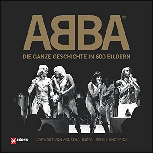 ABBA: Die ganze Geschichte in 600 Bildern