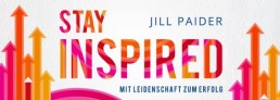 Leseprobe #1 Jill Paider Stay Inspired Mit Leidenschaft zum Erfolg