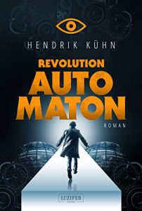 Revolution Automaton von Hendrik Kühn - Thriller