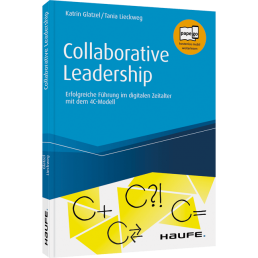 Collaborative Leadership: Entscheidungswege beschleunigen, Arbeit effektiver machen